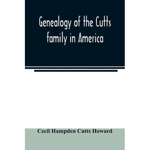 Genealogy of the Cutts family in America