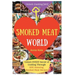 Welcome to Smoked Meat World: Unlock EVERY Secret of Cooking Through 500 AMAZING Smoked Meat Recipes (Smoked Meat Cookbook, How to Smoke Meat, Meat