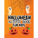Halloween activity book for kids: Over 100 pages Happy Halloween activity book for kids ages 5 to 12, including coloring pictures, mazes, word search,