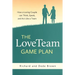 The LoveTeam Game Plan: How a Loving Couple can Think, Speak and Act Like a Team