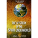 The Mystery of the Spirit Underworld: "We Are Legion"