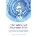 The Wheel of Supreme Bliss Practice Manual & Visualization Aids of the Chakrasamvara Body Mandala
