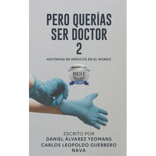 Pero Querias Ser Doctor 2: Historias de Médicos En El Mundo