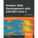 Modern Web Development with ASP.NET Core 3 - Second Edition: An end to end guide covering the latest features of Visual Studio 2019, Blazor and Entity
