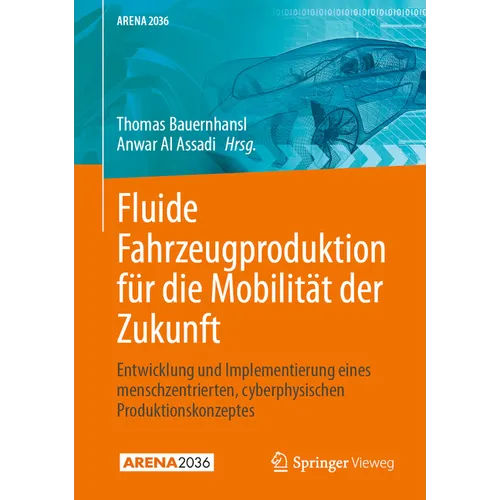 Fluide Fahrzeugproduktion Für Die Mobilität Der Zukunft: Entwicklung Und Implementierung Eines Menschzentrierten Cyberphysischen Produktionskonzeptes
