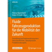 Fluide Fahrzeugproduktion Für Die Mobilität Der Zukunft: Entwicklung Und Implementierung Eines Menschzentrierten Cyberphysischen Produktionskonzeptes