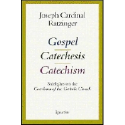Gospel, Catechesis, Catechism: Sidelights on the Catechism of the Catholic Church