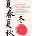 The Simple Art of Japanese Calligraphy: A Step-By-Step Guide to Creating Japanese Characters with 15 Projects to Make