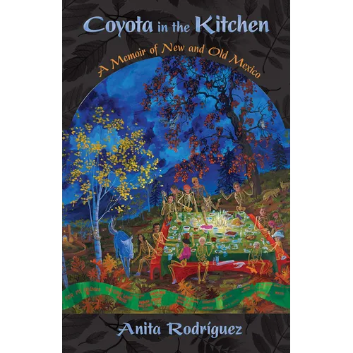 Coyota in the Kitchen: A Memoir of New and Old Mexico