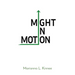 Might In Motion: Motivation Momentum Mindfulness Might