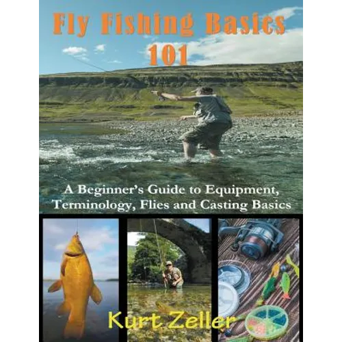 Fly Fishing 101 (Large Print): A Beginner's Guide to Equipment, Terminology, Flies and Casting Basics