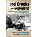 Mel Brooks--Seriously!: Essays on the Films, Television Shows and Standup