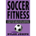 Soccer Fitness: A Step-by-Step Guide on Speed, Endurance, Flexibility, and Strength for a Soccer Player