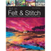 Art in Felt & Stitch: Creating Beautiful Works of Art Using Fleece, Fibres and Threads