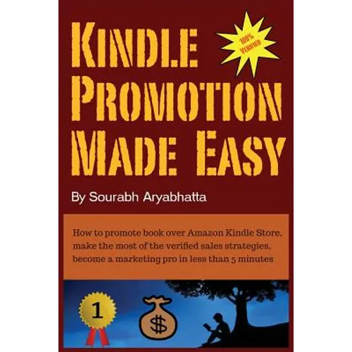 Kindle Promotion Made Easy: How to promote book over Amazon Kindle Store, make the most of the verified sales strategies, become a marketing pro i