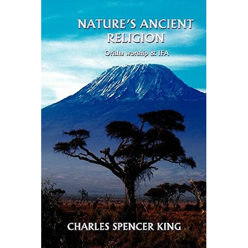 Nature's Ancient Religion: Orisha Worship & Ifa