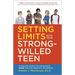 Setting Limits with Your Strong-Willed Teen: Eliminating Conflict by Establishing Clear, Firm, and Respectful Boundaries