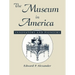 The Museum in America: Innovators and Pioneers