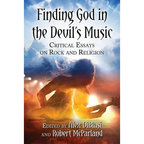 Finding God in the Devil's Music: Critical Essays on Rock and Religion