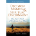 Decision Making & Spiritual Discernment: The Sacred Art of Finding Your Way