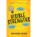 Visible Strengths: Capitalize on Strengths, Contribute Value, and Communicate Results to Accelerate Your Career