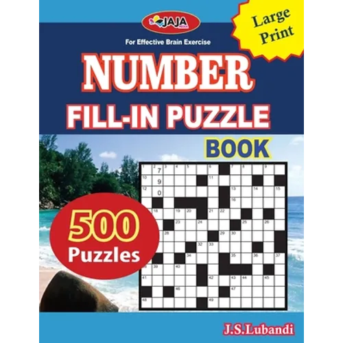 Number Fill-In Puzzle Book: 500 number fill-in puzzles-large print 8.5x11 Us print size for Adults, Seniors, and Young Ones