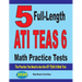 5 Full-Length ATI TEAS 6 Math Practice Tests: The Practice You Need to Ace the ATI TEAS 6 Math Test