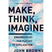 Make, Think, Imagine: Engineering the Future of Civilization