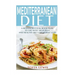 Mediterranean Diet: A Beginners Cook Book Plan to the Most Delicious and Healthy Diet for Weight Loss