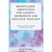 Mindfulness Meditation for Anxiety, Depression and Negative Thoughts: Find Peace of Body and Mind by Embracing Yourself