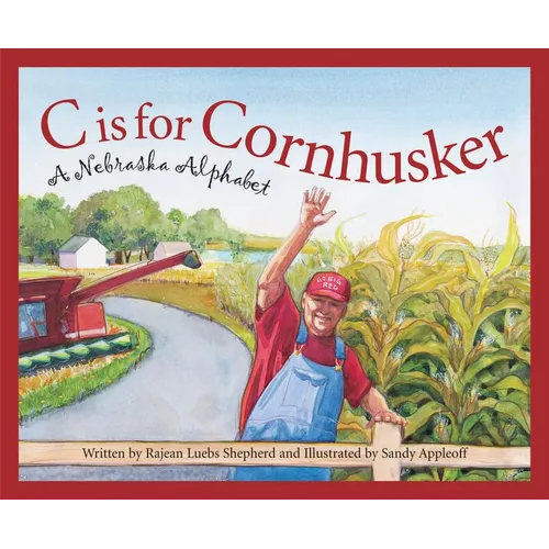 C Is for Cornhusker: A Nebraska Alphabet