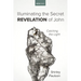 Illuminating the Secret Revelation of John: Catching the Light