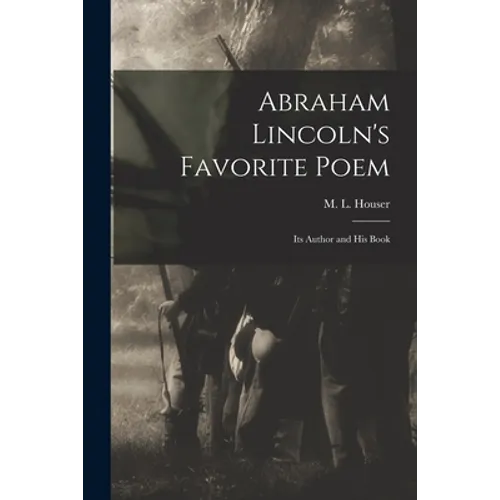 Abraham Lincoln's Favorite Poem: Its Author and His Book