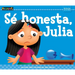 Sé Honesta, Julia