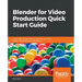 Blender for Video Production Quick Start Guide