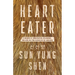 Heart Eater: A Memoir of Immigration, Belonging, and How We Find Ourselves in Language