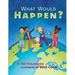 What Would Happen?