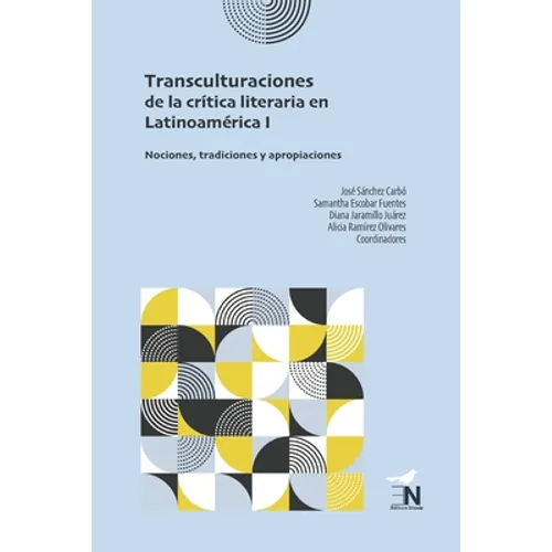 Transculturaciones de la crítica literaria en Latinoamérica I: Nociones, tradiciones y apropiaciones