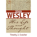 John Wesley: His Life and Thought