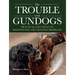 The Trouble with Gundogs: Practical Solutions to Behavioural and Training Problems