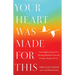 Your Heart Was Made for This: Contemplative Practices for Meeting a World in Crisis with Courage, Integrity, and Love