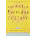 The Art of Everyday Ecstasy: The Seven Tantric Keys for Bringing Passion, Spirit, and Joy into Every Part of Your Life