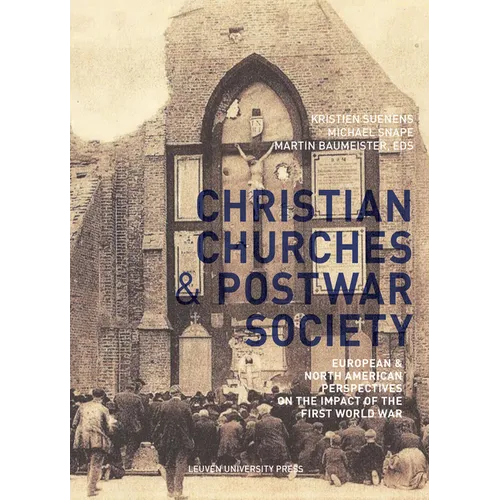 Christian Churches and Postwar Society: European and North American Perspectives on the Impact of the First World War