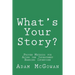 What's Your Story?: Proven Methods for Acing the Investment Banking Interview