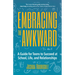 Embracing the Awkward: A Guide for Teens to Succeed at School, Life and Relationships (Teen Girl Gift)