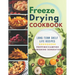Freeze Drying Cookbook: Unlock the Art of Survival Cuisine and Freeze-Dry Your Way to a Crisis-Proof Pantry with Long-Term Shelf Life Recipes