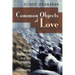 Common Objects of Love: Moral Reflection and the Shaping of Community; The 2001 Stob Lectures