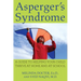 Asperger's Syndrome: A Guide to Helping Your Child Thrive at Home and at School