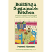 Building a Sustainable Kitchen: A Practical Guide to Prioritizing the Planet from the Heart of Your Home