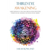 Third Eye Awakening: Guided Meditation to Open Your Third Eye, Expand Mind Power, Intuition, Psychic Awareness, and Enhance Psychic Abiliti